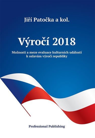 Levně Výročí 2018: Možnosti a meze evaluace kulturních událostí k oslavám výročí republiky - Jiří Patočka