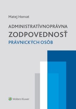 Levně Administratívnoprávna zodpovednosť právnických osôb - Matej Horvat