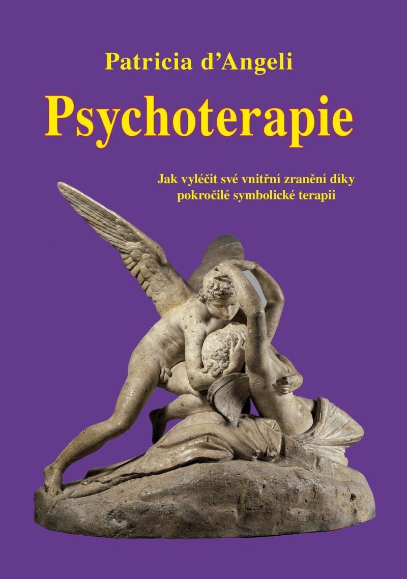 Levně Psychoterapie - Jak vyléčit své vnitřní zranění díky pokročilé symbolické terapii - Patricia d´Angeli