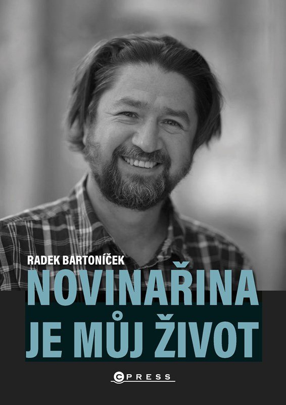 Levně Novinařina je můj život - Radek Bartoníček