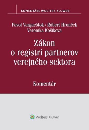 Levně Zákon o registri partnerov verejného sektora - Pavol Vargaeštok; Róbert Hronček; Veronika Košíková