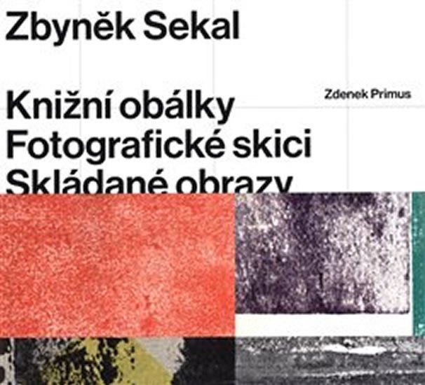 Levně Zbyněk Sekal - Knižní obálky * Fotografické skici * Skládané obrazy - Zdenek Primus