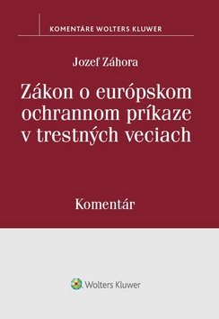 Levně Zákon o európskom ochrannom príkaze v trestných veciach - Jozef Záhora
