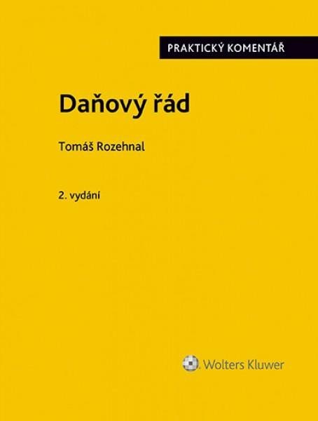 Daňový řád (zákon č. 280/2009 Sb.). Praktický komentář, 2. vydání - Tomáš Rozehnal
