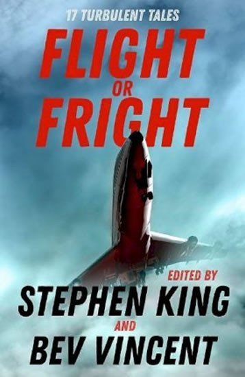 Levně Flight or Fright : 17 Turbulent Tales Edited by Stephen King and Bev Vincent - Stephen King
