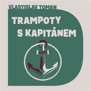 Levně Trampoty s kapitánem - CDmp3 (Čte Aleš Procházka) - Vlastislav Toman
