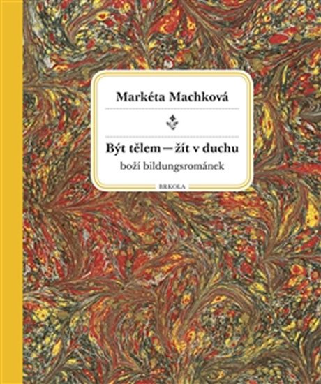 Levně Být tělem - žít v duchu - Markéta Machková