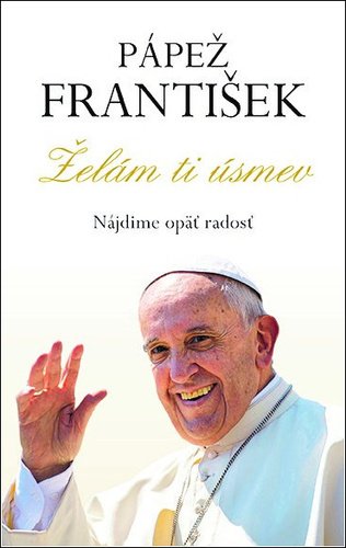 Levně Želám ti úsmev - František Pápež