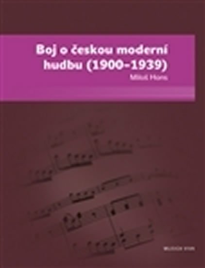 Levně Boj o českou moderní hudbu (1900–1939) - Miloš Hons