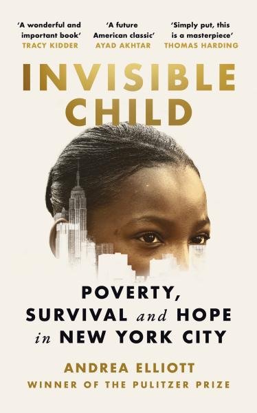 Levně Invisible Child: Poverty, Survival and Hope in New York City - Andrea Elliott