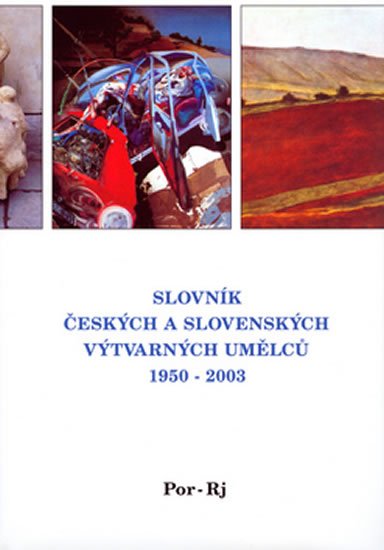 Levně Slovník českých a slovenských výtvarných umělců 1950 - 2003 Por-Rj