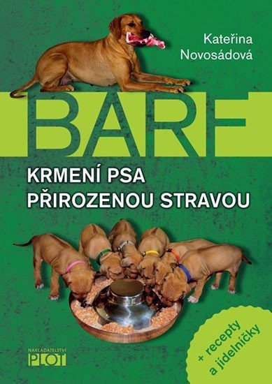 BARF - Krmení psa přirozenou stravou + recepty a jídelníčky - Kateřina Novosádová
