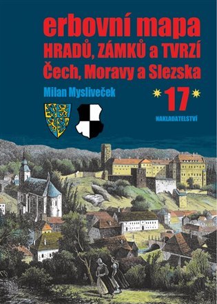 Levně Erbovní mapa hradů, zámků a tvrzí Čech, Moravy a Slezska 17 - Milan Mysliveček