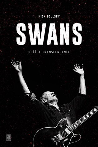 Levně Swans - Oběť a transcendence - Nick Soulsby