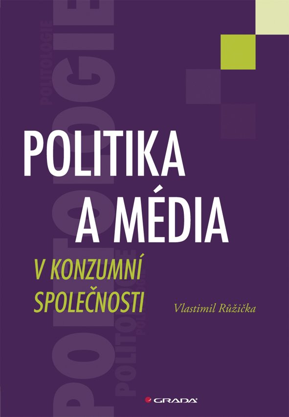 Levně Politika a média v konzumní společnosti - Vlastimil Růžička