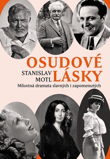Levně Osudové lásky - Milostná dramata slavných i zapomenutých - Stanislav Motl