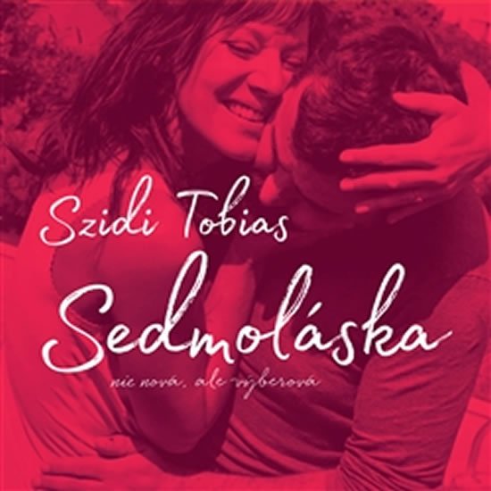 Levně Sedmoláska nie nová, ale výberová - 2 CD - Szidi Tobias