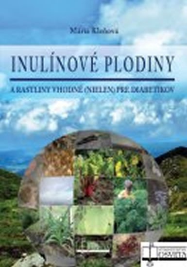 Inulínové plodiny a rastliny vhodné (nielen) pre diabetikov - Mária Kleňová