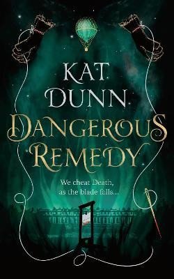 Levně Dangerous Remedy - Kat Dunn