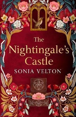 The Nightingale´s Castle: A thrillingly evocative and page-turning gothic historical novel for fans of Stacey Halls and Susan Stokes-Chapman - Sonia Velton