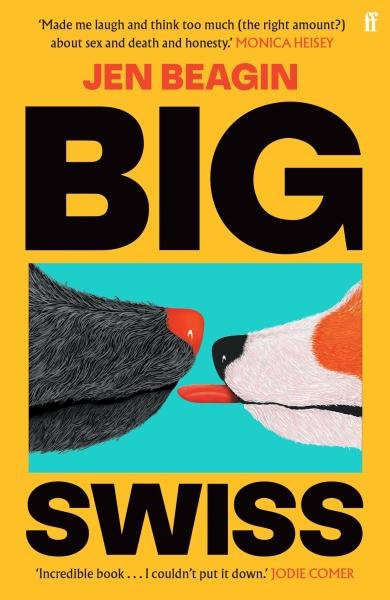 Levně Big Swiss: ´Incredible book. . . I couldn´t put it down.´ Jodie Comer - Jen Beagin