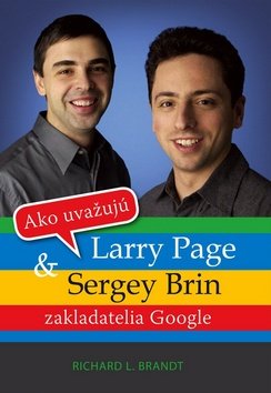 Levně Ako uvažujú Larry Page a Sergey Brin - Richard L. Brandt