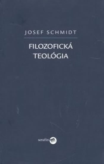 Levně Filozofická teológia (slovensky) - Josef Schmidt