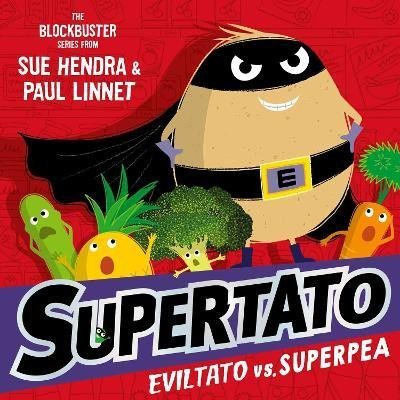 Supertato: Eviltato vs Superpea: A brand-new adventure in the blockbuster series! - Sue Hendra
