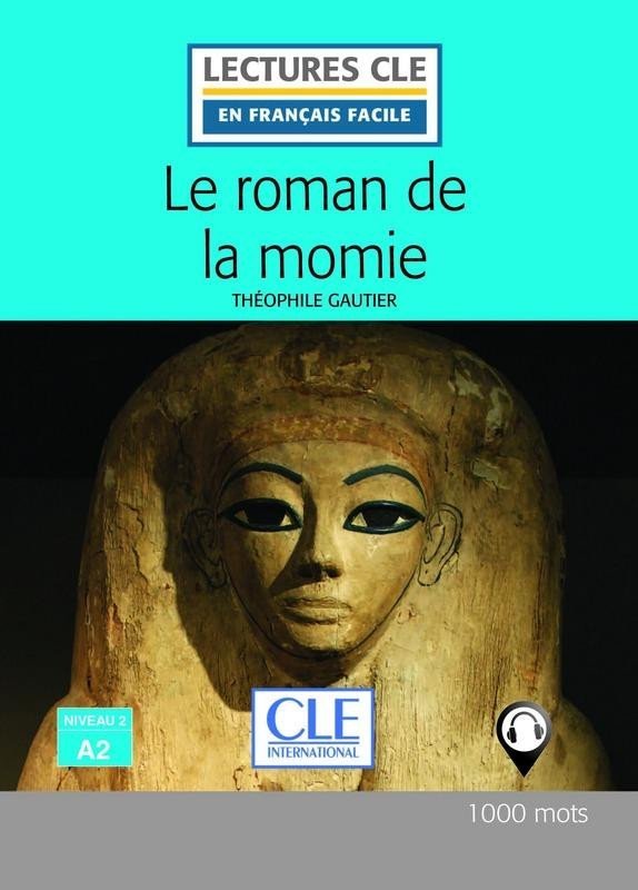 Levně Le roman de la momie - Niveau 2/A2 - Lecture CLE en français facile - Livre + Audio téléchargeable - Théophile Gautier