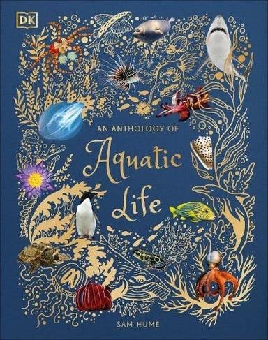 Levně An Anthology of Aquatic Life - Sam Hume