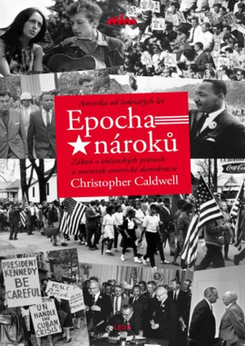 Levně Epocha nároků - Amerika od šedesátých let - Christopher Caldwell
