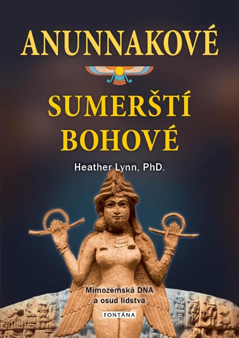 Levně Anunnakové - sumerští bohové. Mimozemská DNA a osud lidstva - Heather Lynn