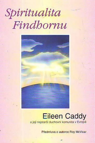 Levně Spiritualita Findhornu - Eileen Caddy