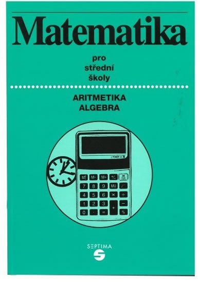 Levně Matematika (aritmetika, algebra) pro střední školy - Alena Keblová