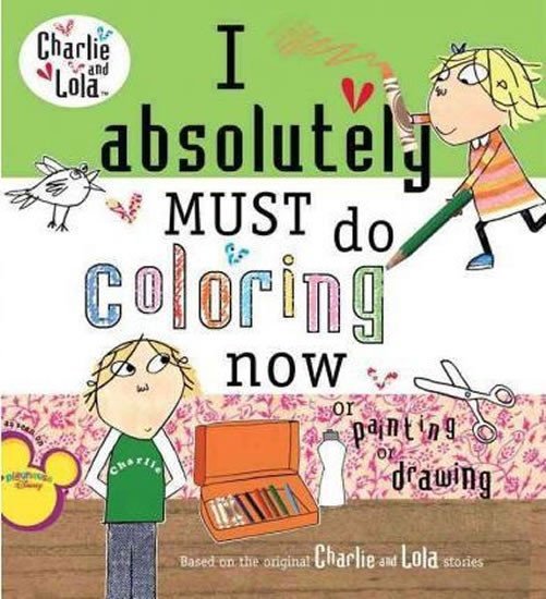 Levně I Absolutely Must Do Coloring Now : Or Painting or Drawing - Lauren Child