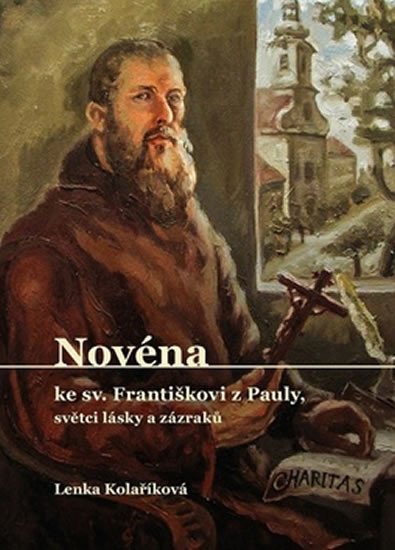 Levně Novéna ke sv. Františkovi z Pauly, světci lásky a zázraků - Lenka Kolaříková