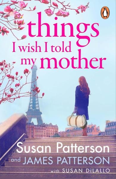 Levně Things I Wish I Told My Mother: The instant New York Times bestseller - Susan Patterson