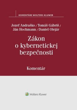 Zákon o kybernetickej bezpečnosti - Jozef Andraško; Tomáš Gábriš; Ján Hochmann