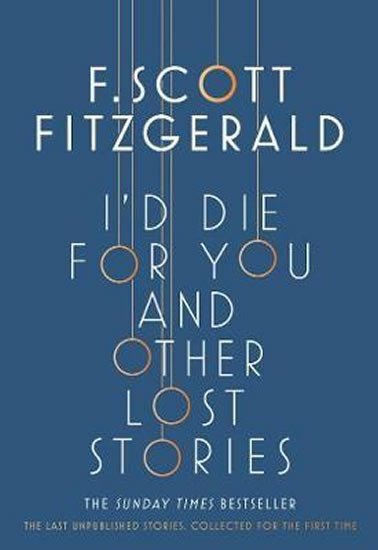 Levně I´d Die for You: And Other Lost Stories - Francis Scott Fitzgerald