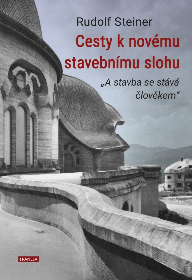 Levně Cesty k novému stavebnímu slohu „A stavba se stává člověkem“ - Rudolf Steiner