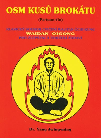 Levně Osm kusů brokátu (Pa-tuan-ťin) - Klasický soubor cvičení waj-tan čchi-kung pro zlepšení a udržení zdraví - Jwing-ming Yang