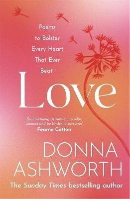 Levně Love : Poems to bolster every heart that ever beat - Donna Ashworth
