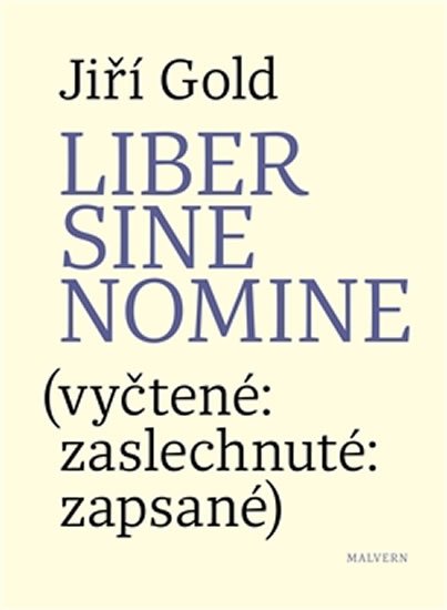 Levně Liber sine nomine (vyčtené: zaslechnuté: zapsasné) - Jiří Gold