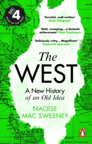The West: A New History of an Old Idea, 1. vydání - Sweeney Naoise Mac