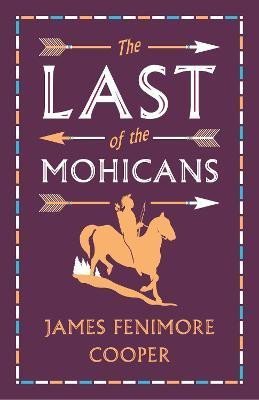 Levně The Last of the Mohicans: Annotated Edition (Alma Classics Evergreens) - James Fenimore Cooper