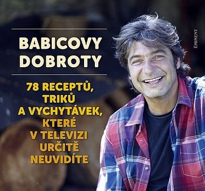 Levně Babicovy dobroty 3. - 78 receptů, triků a vychytávek, které v televizi určitě neuvidíte - Jiří Babica