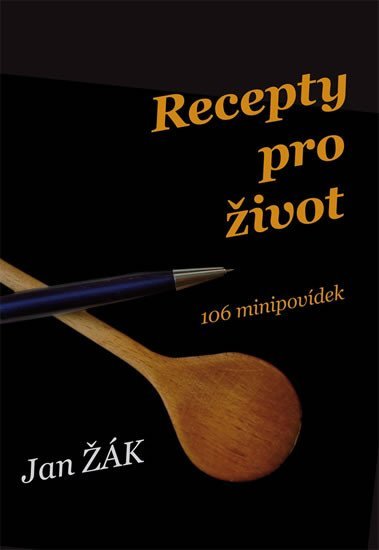 Levně Recepty pro život - 106 minipovídek - Jan Žák