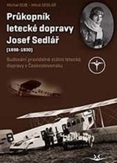 Levně Průkopník letecké dopravy Josef Sedlář - Michal Dub