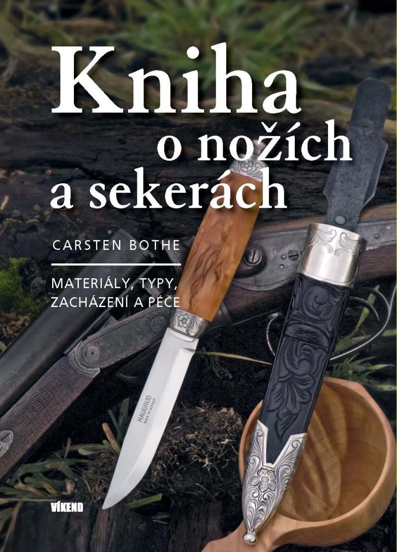 Levně Kniha o nožích a sekerách - Materiály, typy, zacházení a péče, 2. vydání - Carsten Bothe