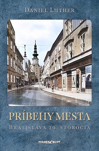 Levně Príbehy mesta Bratislava 20. storočia - Daniel Luther